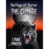 The Change, Book 2 Heritage of Horror Series by Lynne Hansen
