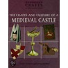 The Crafts  and Culture of a Medieval Castle door Joann Jovinelly