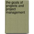 The Goals of Projects and Project Management