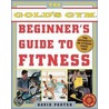 The Gold''s Gym Beginner''s Guide to Fitness by David Porter