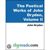 The Poetical Works Of John Dryden, Volume Ii door John Dryden