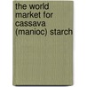 The World Market for Cassava (Manioc) Starch door Inc. Icon Group International