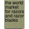 The World Market for Razors and Razor Blades door Inc. Icon Group International