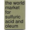 The World Market for Sulfuric Acid and Oleum door Inc. Icon Group International