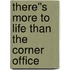 There''s More to Life Than the Corner Office