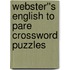 Webster''s English to Pare Crossword Puzzles