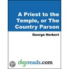 A Priest to the Temple, or The Country Parson door George Herbert