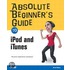Absolute Beginner''s Guide to iPod and iTunes