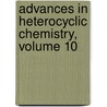 Advances in Heterocyclic Chemistry, Volume 10 by Alan R. Katritzky