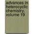 Advances in Heterocyclic Chemistry, Volume 19