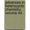 Advances in Heterocyclic Chemistry, Volume 44 by Alan R. Katritzky