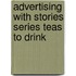 Advertising With Stories Series Teas To Drink