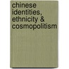 Chinese Identities, Ethnicity & Cosmopolitism by Kwok-Bun Chan
