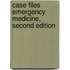 Case Files Emergency Medicine, Second Edition