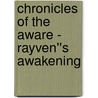 Chronicles of the Aware - Rayven''s Awakening door Sherri L. King