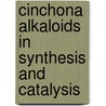 Cinchona Alkaloids in Synthesis and Catalysis door Onbekend