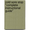 Cold Sore Stop "Complete Instructional Guide" door Peter F. Klein