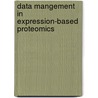 Data Mangement in Expression-Based Proteomics door Zhong Yan