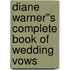 Diane Warner''s Complete Book of Wedding Vows