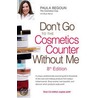 Don''t Go to the Cosmetics Counter Without Me door Paula Begoun