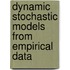 Dynamic stochastic models from empirical data