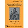 Empowering Grandparents Raising Grandchildren door Carole B. Cox