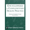 Encyclopedia of Complementary Health Practice by Rena J. Gordon