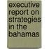 Executive Report on Strategies in the Bahamas