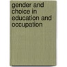 Gender and Choice in Education and Occupation door Onbekend
