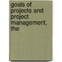 Goals of Projects and Project Management, The