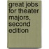Great Jobs for Theater Majors, Second edition