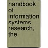Handbook of Information Systems Research, The by Michael E. Whiman