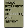 Image Acquisition And Processing With Labview door Christopher G. Relf