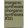 Inorganic Syntheses (Inorganic Syntheses #32) door Sons'