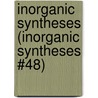 Inorganic Syntheses (Inorganic Syntheses #48) by Jean''Ne M. Shreeve