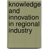 Knowledge and Innovation in Regional Industry door Roel Rutten