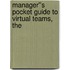 Manager''s Pocket Guide to Virtual Teams, The