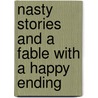 Nasty Stories and A Fable with a Happy Ending by Henry Toledano