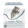 Organizational Turnarounds With A Human Touch by Baldev Seekri