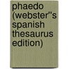 Phaedo (Webster''s Spanish Thesaurus Edition) by Inc. Icon Group International