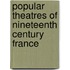 Popular Theatres of Nineteenth Century France