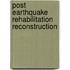 Post Earthquake Rehabilitation Reconstruction