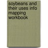 Soybeans And Their Uses Info Mapping Workbook by Center For Self Sufficiency
