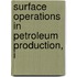 Surface Operations in Petroleum Production, I