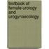 Textbook of Female Urology and Urogynaecology