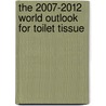 The 2007-2012 World Outlook for Toilet Tissue door Inc. Icon Group International