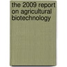 The 2009 Report on Agricultural Biotechnology by Inc. Icon Group International