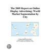 The 2009 Report on Online Display Advertising by Inc. Icon Group International