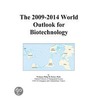 The 2009-2014 World Outlook for Biotechnology door Inc. Icon Group International