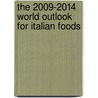 The 2009-2014 World Outlook for Italian Foods door Inc. Icon Group International